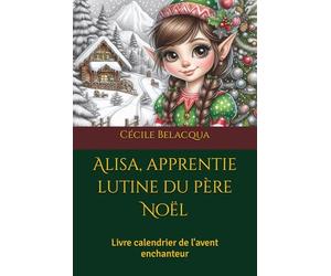Alisa, apprentie lutine du père Noël: Livre calendrier de l'avent enchanteur