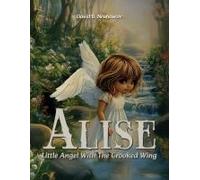 Alise: Little Angel With The Crooked Wing