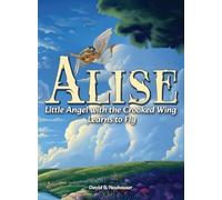 Alise: Little Angel with the Crooked Wing Learns to Fly