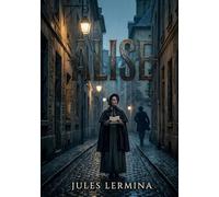 Alise: Une intrigue captivante dans le Paris du XIXe siècle, où Alise est confrontée aux secrets et aux passions de son entourage.