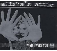 Alisha's Attic - Wish I Were You [Import]