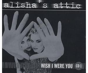 Alisha's Attic - Wish I Were You [Import]