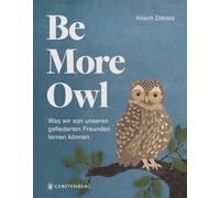 Alison Davies Emily M Be More Owl: Was wir von unseren gefiederten Freu (Relié)