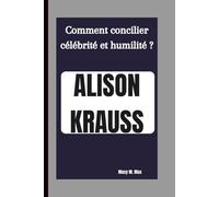 ALISON KRAUSS: Comment concilier célébrité et humilité ?