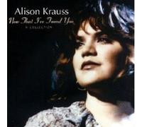 ALISON KRAUSS "NOW THAT I´VE FIND YOU..." CD NEW