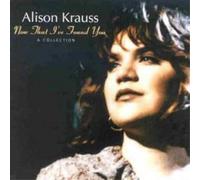 Alison Krauss Now That I've Found You: A Collection (CD) Album