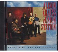 Alison Krauss & Union St - Every Time You Say Goodby