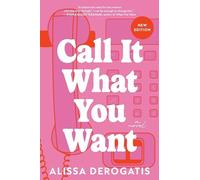 Alissa DeRogatis - Call It What You Want A Novel - Paperback - G245z