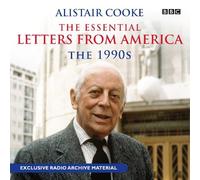 Alistair Cooke: The Essential Letters from America: The 90s (BBC Audio) by Cooke, Alistair on 08/10/2009 unknown edition