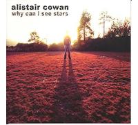 Alistair Cowan - Why Can I See Stars [Import]