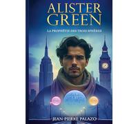 Alister Green - la prophétie des trois sphères