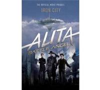 Alita Battle Angel Iron City by Pat Cadigan Inconnu (Auteur)