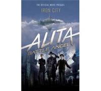 Alita Battle Angel Iron City by Pat Cadigan Inconnu (Auteur)