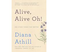 Alive, Alive Oh!: And Other Things That Matter