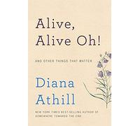 Alive, Alive Oh!: And Other Things That Matter