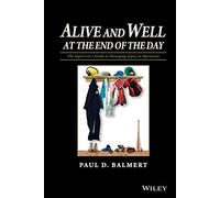 Alive and Well at the End of the Day: The Supervisor's Guide to Managing Safety in Operations