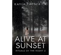 Alive at Sunset Rituals of the Night, #2 - Kayla Frederick - Into the Darkness Publishing - ebook (ePub) - Livre