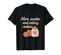 Alive Awake & Eating Cookies Self Care Mental Health Nouveauté T-Shirt