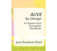 Alive by Design: A Human-First Disruption Manifesto