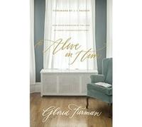 Alive in Him: How Being Embraced by the Love of Christ Changes Everything - [Livre en VO] Gloria Furman, J I Packer (Auteur)