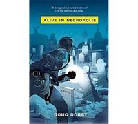 Alive in Necropolis Doug Dorst (Auteur)