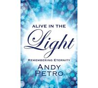 Alive in the Light: Remembering Eternity – Outskirts Press