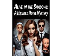 Alive in the Shadows: A Haunted Hotel Mystery