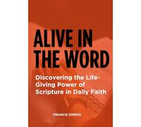 Alive in the Word: Discovering the Life-Giving Power of Scripture in Daily Faith