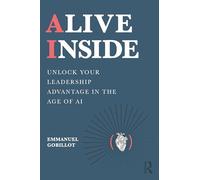 Alive Inside: Unlock Your Leadership Advantage in the Age of Ai