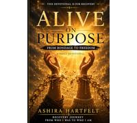 Alive on Purpose: From Bondage to Freedom