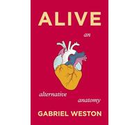 Alive: The Sunday Times bestselling surgeon explores the secret lives of our organs