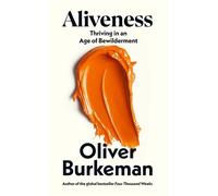 Aliveness Getting Things Done in an Age of Bewilderment - Oliver Burkeman - Vintage digital - ebook (ePub) - Livre