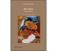 Alix Aymé, Artiste peintre Une passion indochinoise - Werner Gagneron - Chemins De Traverse - broché - Biographie