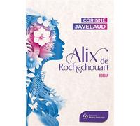 Alix de Rochechouart - Corinne Javelaud - Mon Limousin - broché - Roman