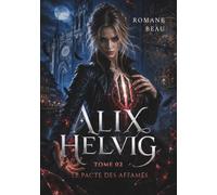 Alix Helvig: Tome 2 - Le pacte des affamés