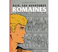 Alix, les aventures romaines: LE TOMBEAU ETRUSQUE / LE FILS DE SPARTACUS / ROME