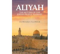 Aliyah: The Return of the Jewish People to Israel