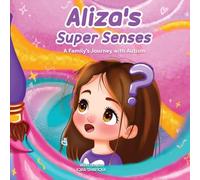 Aliza's Super Senses: A Family's Journey with Autism