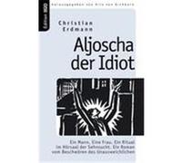 Aljoscha der Idiot Erdmann, Christian (Auteur)