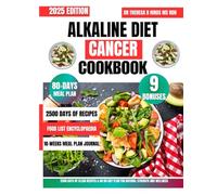 Alkaline Diet Cancer Cookbook 2025: 2500 Days of Clean Recipes & an 80-Day Plan for Natural Strength and Wellness