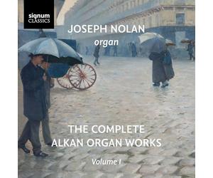 Alkan : Intégrale de l'Oeuvre pour Orgue - Volume 1
