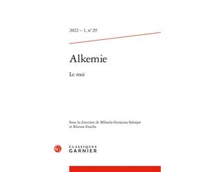 Alkemie Le moi 2022 - Mihaela-Gentiana Stanisor - Classiques Garnier - broché - Revue