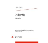 Alkemie L'horrible 2021 - Mihaela-Gentiana Stanisor - Classiques Garnier - broché - Revue