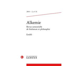 Alkemie L'oubli 2014 - Mihaela-Gentiana Stanisor - Classiques Garnier - broché - Revue