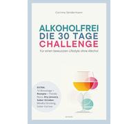ALKOHOLFREI: Die 30 Tage Challenge - Für einen bewussten Lifestyle ohne Alkohol, Buch für Dry January, Sober October, 30 Tage nüchtern oder Alkohol-Fasten