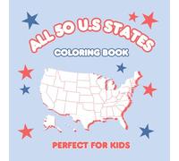All 50 U.S. States Coloring Book: A Fun and Educational Geography Coloring Book for Kids, Teens, and Adults | Learn All 50 States in Alphabetical Order