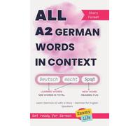 All A2 German Words in Context: Learn German A2 with a Story - German for English Speakers. Get ready for German Exams and Life