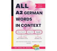 All A2 German Words in Context: Learn German A2 with a Story - German for English Speakers. Get ready for German Exams and Life