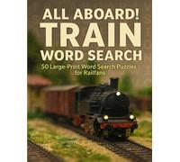 All Aboard!: 50 Large-Print Word Search Puzzles for Railfans | 8.5x11 | Great for gifts or just relaxation and downtime | Large Print
