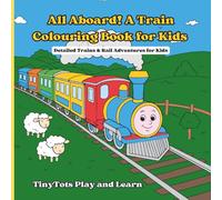 All Aboard! A Train Colouring Book for Kids: Detailed Trains & Rail Adventures for Kids Ages 5-10